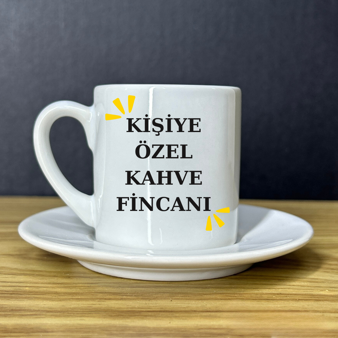 Kişiye Özel Kahve Fincanı (Tabağıyla Birlikte)